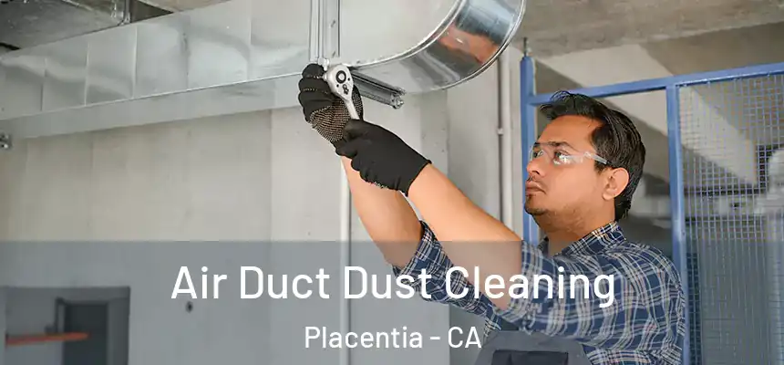  Air Duct Dust Cleaning Placentia - CA