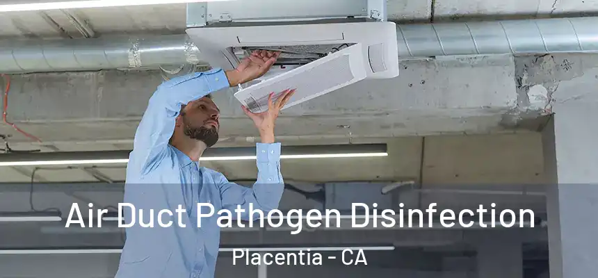  Air Duct Pathogen Disinfection Placentia - CA