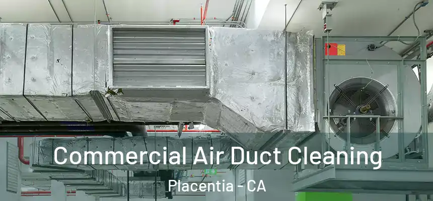  Commercial Air Duct Cleaning Placentia - CA