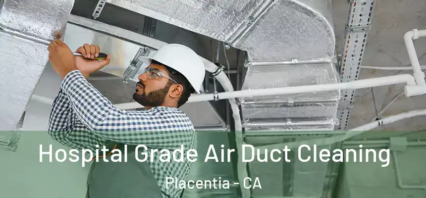  Hospital Grade Air Duct Cleaning Placentia - CA