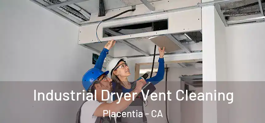  Industrial Dryer Vent Cleaning Placentia - CA