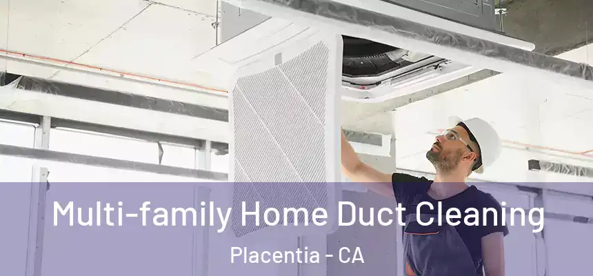 Multi-family Home Duct Cleaning Placentia - CA