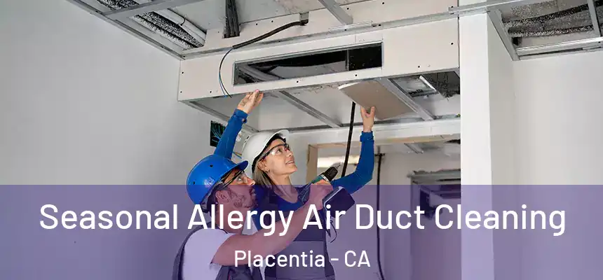  Seasonal Allergy Air Duct Cleaning Placentia - CA